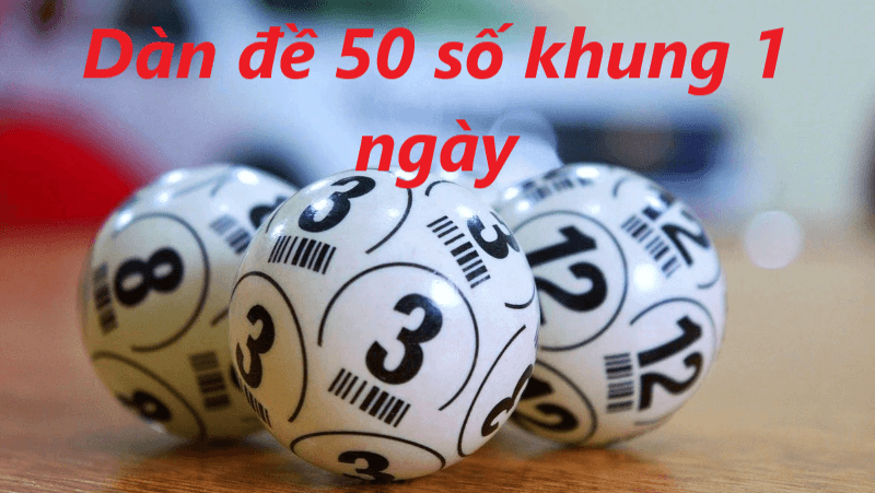 cách thực hiện dàn đề 50 số khung 1 ngày