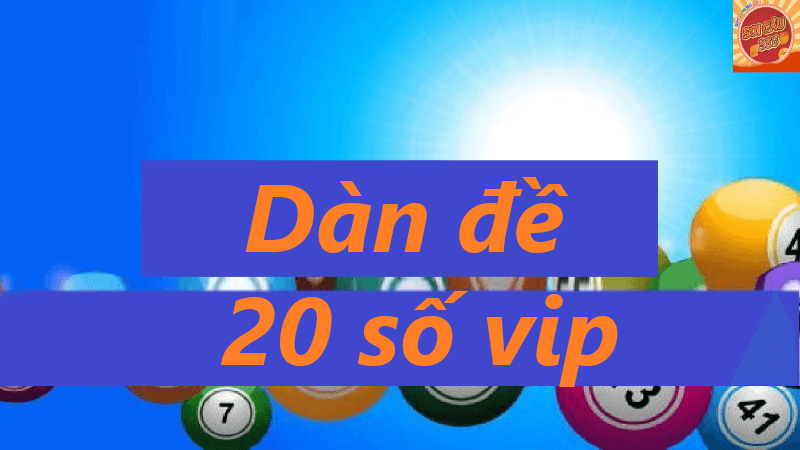 cách thực hiện và áp dụng dàn đề 20 số vip